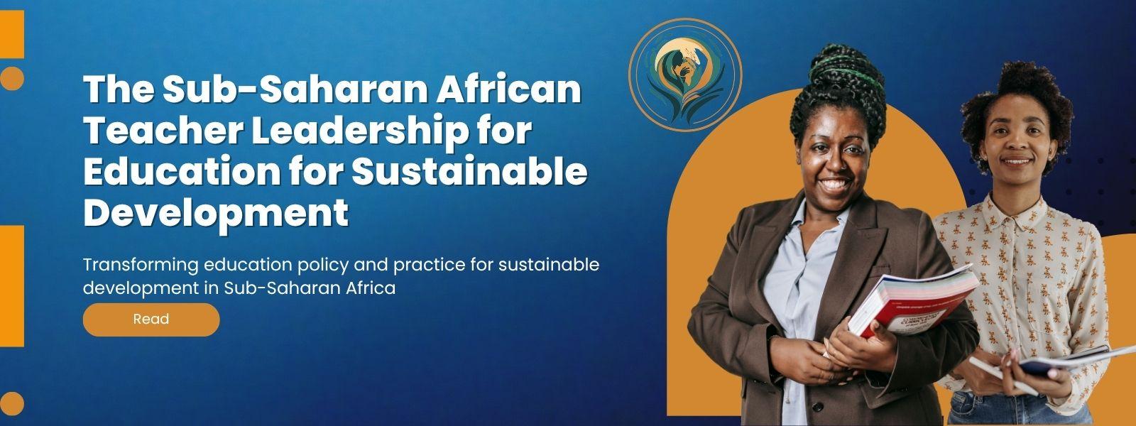 The Sub-Saharan African Teacher Leadership for Education for Sustainable Development